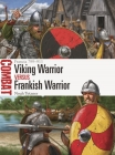 Viking Warrior vs Frankish Warrior: Francia 799–911 (Combat) By Noah Tetzner, Johnny Shumate (Illustrator) Cover Image