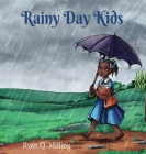 Rainy Day Kids By Ryan Q. Milling, Devon Robinson Milling (Editor) Cover Image