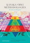 Kanaka 'Ōiwi Methodologies: Mo'olelo and Metaphor (Hawai'inuiākea) By Oliveira (Editor), Wright (Editor), Brandi Jean Nālani Balutski (Contribution by) Cover Image