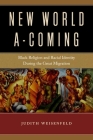 New World A-Coming: Black Religion and Racial Identity During the Great Migration By Judith Weisenfeld Cover Image