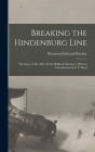 Breaking the Hindenburg Line: The Story of The 46th (North Midland) Division / With an Introduction by G. F. Boyd By Raymond Edward Priestley Cover Image