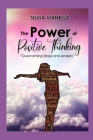 The Power of Positive Thinking: Overcoming Stress and Anxiety: Habits of Successful People By Silvia Vianello Cover Image