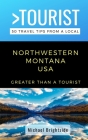 Greater Than a Tourist-Northwestern Montana USA: 50 Travel Tips from a Local By Greater Than a. Tourist, Michael Brightside Cover Image