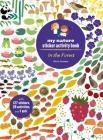 In the Forest: My Nature Sticker Activity Book (127 stickers, 29 activities, 1 quiz) By Olivia Cosneau Cover Image
