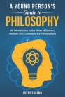 A Young Person's Guide to Philosophy: An Introduction to the Ideas of Eastern, Western and Contemporary Philosophers By Avery Sharma Cover Image