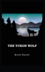 The Yukon Wolf By Brett Roehr Cover Image