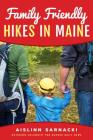 Family Friendly Hikes in Maine By Aislinn Sarnacki Cover Image
