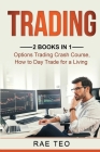 Trading: 2 Books in 1 - Options Trading Crash Course, How to Day Trade for a Living Cover Image