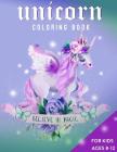 Unicorn Coloring Book For Kids Ages 8-12: Believe in Magic Cover Image