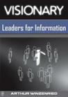Visionary Leaders for Information By Arthur Winzenried Cover Image