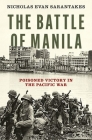 The Battle of Manila: Poisoned Victory in the Pacific War Cover Image