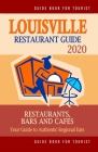Louisville Restaurant Guide 2020: Your Guide to Authentic Regional Eats in Louisville, Kentucky (Restaurant Guide 2020) By Helen G. Baker Cover Image