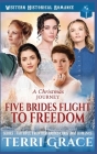 A Christmas Journey- Five Brides Flight To Freedom By Terri Grace Cover Image