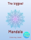 The biggest mandala coloring book: Unique relaxing mandala designs adults and teens coloring book hours of pure fun . By Smt Colorings Cover Image