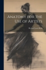 Anatomy for the Use of Artists By Richard Lewis Bean Cover Image