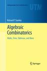 Algebraic Combinatorics: Walks, Trees, Tableaux, and More (Undergraduate Texts in Mathematics) By Richard P. Stanley Cover Image