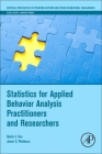 Statistics for Applied Behavior Analysis Practitioners and Researchers (Critical Specialties in Treating Autism and Other Behavioral) Cover Image