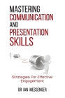 Mastering Communication and Presentation Skills: Strategies for Effective Engagement Cover Image