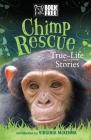 Chimp Rescue: True-Life Stories (Born Free...Books) By Jess French, The Born Free Foundation, Virginia McKenna (Introduction by) Cover Image
