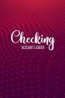 Checking Account Ledger: 6 Column Payment Record, Record and Tracker Log Book, Personal Checking Account Balance Register, Checking Account Tra By Cindy Tolgo Cover Image