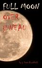 Full Moon Over Juneau By J. Kevin Burchfield Cover Image