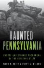 Haunted Pennsylvania: Ghosts and Strange Phenomena of the Keystone State Cover Image