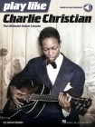 Play Like Charlie Christian: The Ultimate Guitar Lesson - Book with Online Audio Tracks by Dave Rubin Cover Image