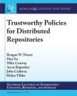 Trustworthy Policies for Distributed Repositories (Synthesis Lectures on Information Concepts) By Reagan W. Moore, Hao Xu, Mike Conway Cover Image