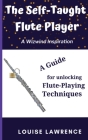 The Self-Taught Flute Player: A Guide for Unlocking Flute-Playing Techniques Cover Image