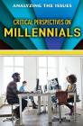 Critical Perspectives on Millennials (Analyzing the Issues) By Bridey Heing Cover Image