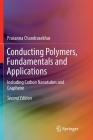 Conducting Polymers, Fundamentals and Applications: Including Carbon Nanotubes and Graphene By Prasanna Chandrasekhar Cover Image