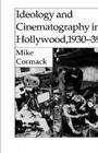 Ideology and Cinematography in Hollywood, 1930-1939 By M. Cormack Cover Image