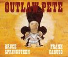 Outlaw Pete By Bruce Springsteen, Frank Caruso Cover Image