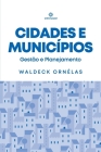 Cidades e Municípios: Gestão e Planejamento By Waldeck Ornelas Cover Image