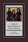 Cultural Representation in Native America (Contemporary Native American Communities #18) By Andrew Jolivétte (Editor), Norma Alarcón (Contribution by), Of Women's Studies (Contribution by) Cover Image