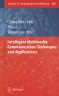 Intelligent Multimedia Communication: Techniques and Applications (Studies in Computational Intelligence #280) By Chang Wen Chen (Editor), Zhu Li (Editor), Shiguo Lian (Editor) Cover Image