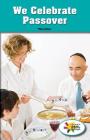 We Celebrate Passover Cover Image