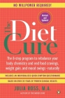 The Diet Cure: The 8-Step Program to Rebalance Your Body Chemistry and End Food Cravings, Weight Gain, and Mood Swings--Naturally By Julia Ross Cover Image