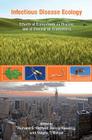 Infectious Disease Ecology: Effects of Ecosystems on Disease and of Disease on Ecosystems By Richard S. Ostfeld (Editor), Felicia Keesing (Editor), Valerie T. Eviner (Editor) Cover Image