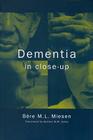 Dementia in Close-Up: Understanding and Caring for People with Dementia By Bere Miesen, Gemma Jones (Translator) Cover Image
