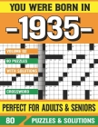 You Were Born In 1935: Crossword Puzzles For Adults: Crossword Puzzle Book for Adults Seniors and all Puzzle Book Fans By G. E. Aleexandra Pzle Cover Image