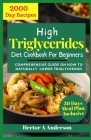 High Triglycerides Diet Cookbook for Beginners: Comprehensive Guide on How to Lower Triglycerides By Hector A. Anderson Cover Image