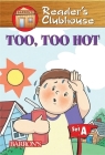 Too, Too Hot (Reader's Clubhouse Level 1 Reader) By Judy Kentor Schmauss Cover Image