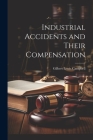 Industrial Accidents and Their Compensation By Gilbert Lewis Campbell Cover Image