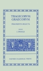 Tragicorum Graecorum: Fragmenta Selecta (Oxford Classical Texts) By J. Diggle (Editor) Cover Image