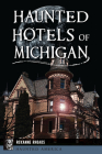 Haunted Hotels of Michigan (Haunted America) Cover Image