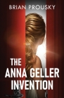 The Anna Geller Invention By Brian Prousky Cover Image