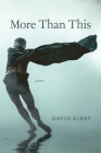 More Than This: Poems By David Kirby Cover Image