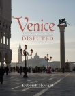Venice Disputed: Marc'Antonio Barbaro and Venetian Architecture, 1550-1600 By Deborah Howard Cover Image