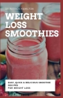 Weight Loss Smoothies: easy, quick and delicious smoothie recipe for weight loss By Patrick Hamilton Cover Image